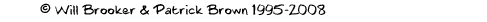 copyright Will Brooker & Patrick Brown 1995-2008